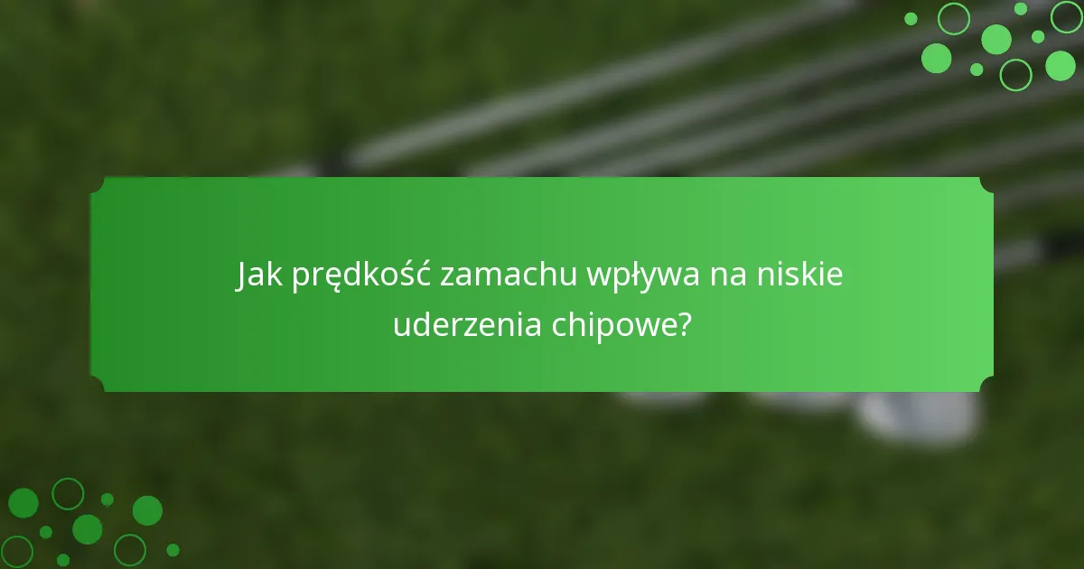 Jak prędkość zamachu wpływa na niskie uderzenia chipowe?