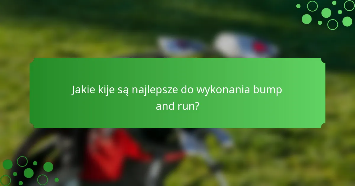 Jakie kije są najlepsze do wykonania bump and run?